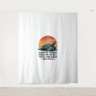 Always Be Yourself Unless You Can Be A Turtle, Fun Tapestry