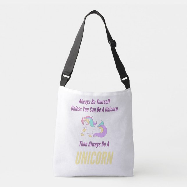 Always Be Yourself Unless You Can Be A Unicorn Crossbody Bag (Front)