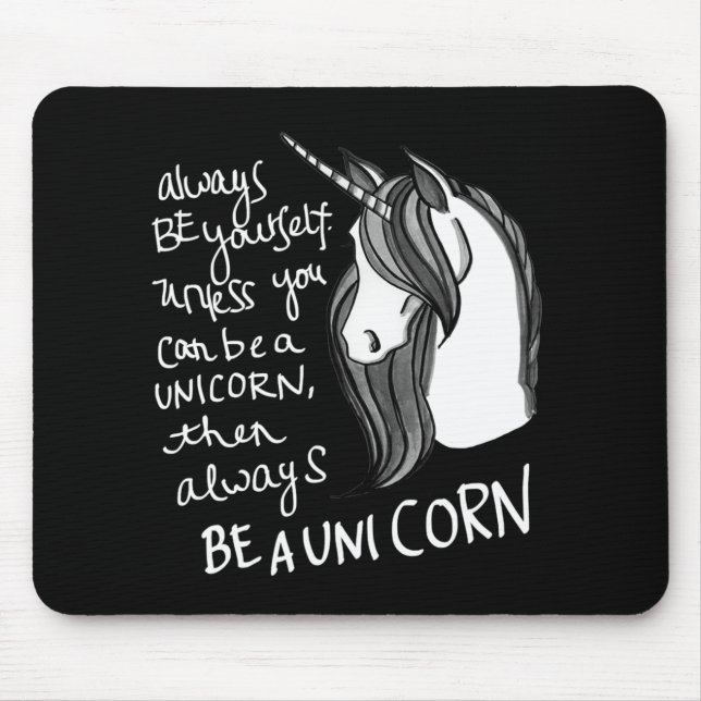 Always Be Yourself, Unless You Can Be A  Unicorn Mouse Pad (Front)