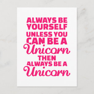 Always be yourself unless you can be a unicorn postcard