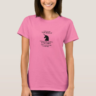 Always Be Yourself Unless You Can Be A Unicorn T-Shirt