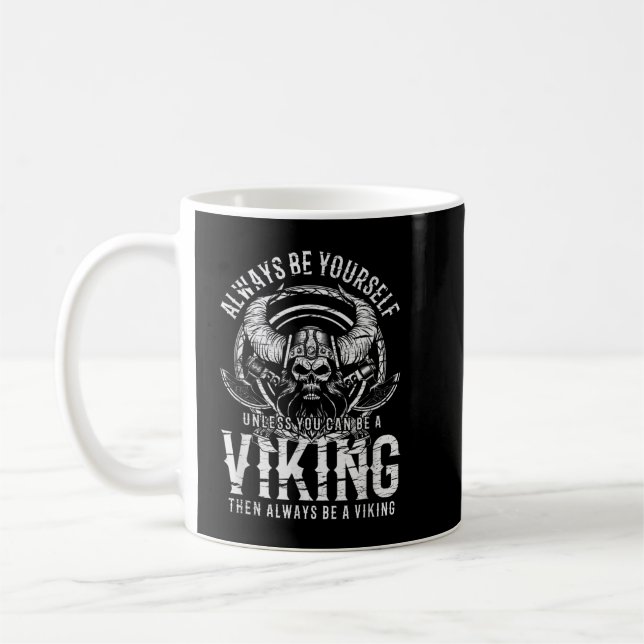 Always Be Yourself Unless You Can Be A VIKING  Coffee Mug (Left)