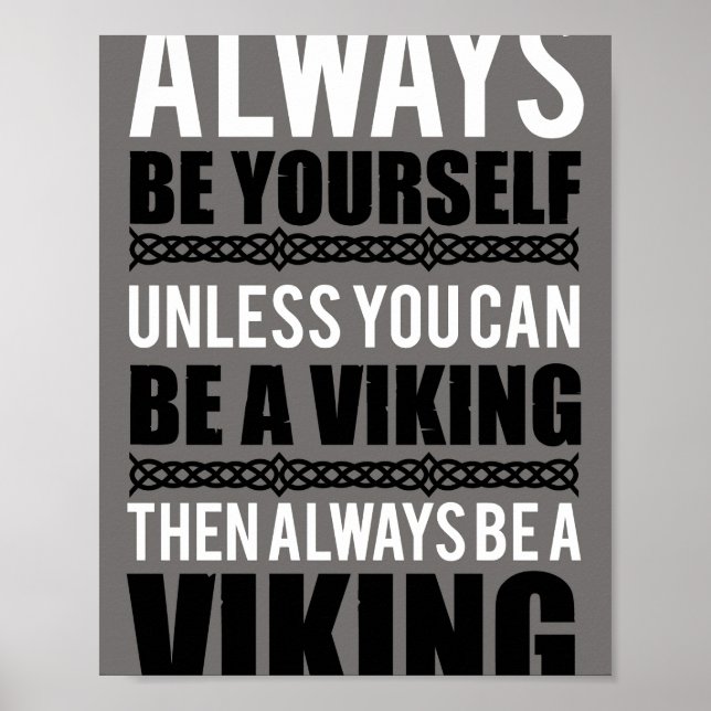 Always be yourself unless you can be a viking  poster (Front)
