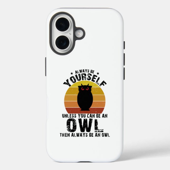 Always Be Yourself Unless You Can Be An Owl Case-Mate iPhone Case (Back)
