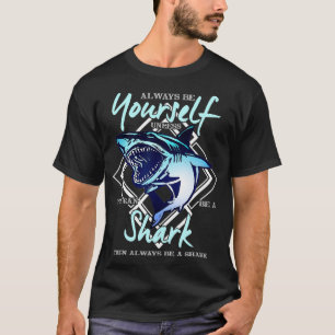 Always Be Yourself Unless You Can be Shark Gift T-Shirt