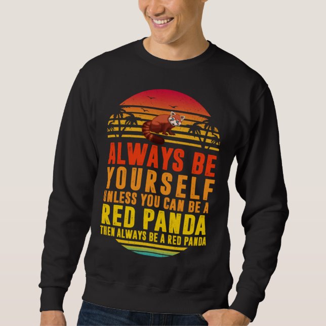 Always Be Yourself Unless You Can Red Panda Sunset Sweatshirt (Front)