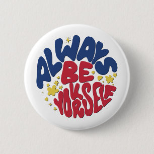 Always Be Yourself -  Uplifting Slogan 6 Cm Round Badge