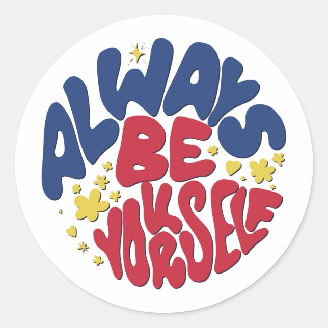 Always Be Yourself -  Uplifting Slogan Classic Round Sticker (Front)