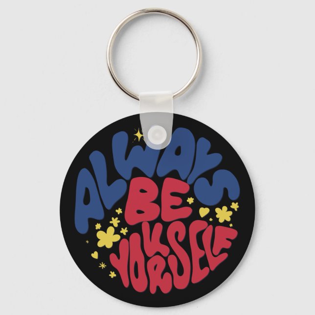 Always Be Yourself -  Uplifting Slogan Key Ring (Front)
