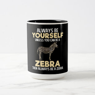 Always Be Zebra Animal Lover Zookeeper Lover Gift Two-Tone Coffee Mug