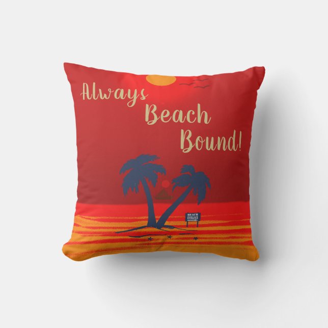Always Beach Bound!  Cushion (Front)
