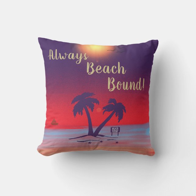 Always Beach Bound!  Cushion (Front)