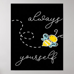 Always Bee Yourself Bee Gifts ,I Love Bee, Beekeep Poster