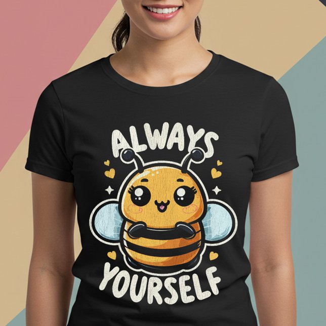Always ''Bee'' Yourself T-Shirt (Creator Uploaded)