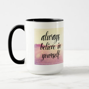 Always Believe In Yourself 2 Mug