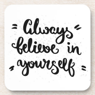 Always Believe In Yourself Coaster