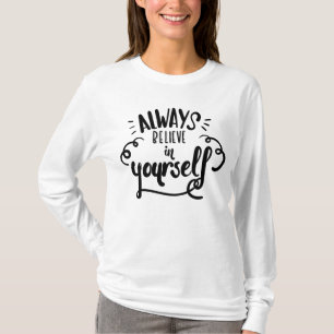 Always Believe In Yourself Confidence Motivational T-Shirt