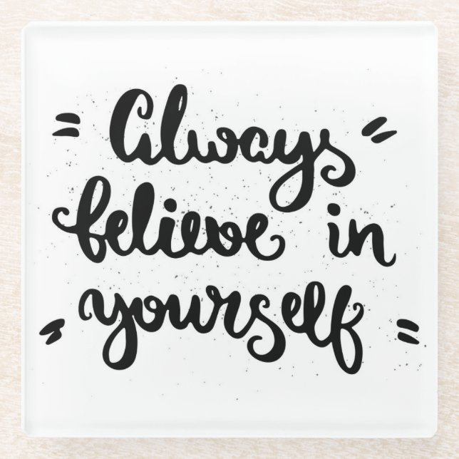 Always Believe In Yourself Glass Coaster (Front)