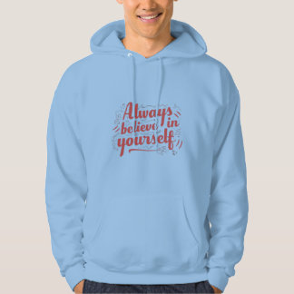Always Believe in Yourself Hoodie