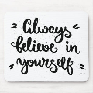 Always Believe In Yourself Mouse Pad