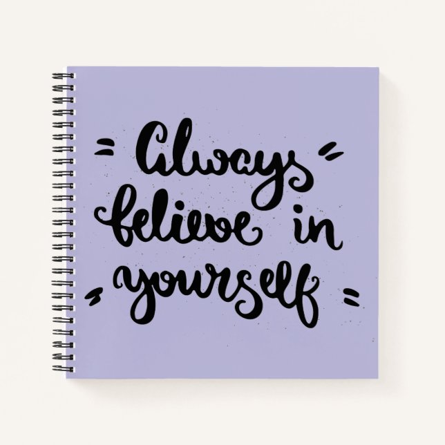 Always Believe In Yourself Notebook (Front)