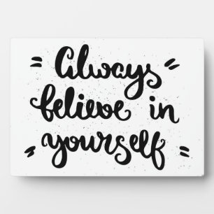 Always Believe In Yourself Plaque