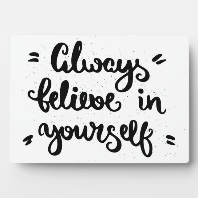 Always Believe In Yourself Plaque (Front)