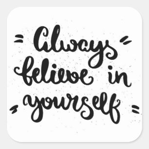 Always Believe In Yourself Square Sticker