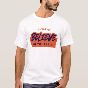 Always Believe in Yourself T-Shirt