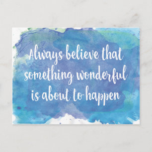 Always believe that something wonderful postcard