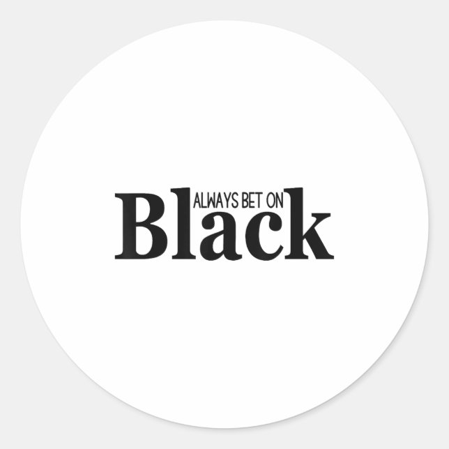Always Bet On Black Funny Proud Black Woman Quote  Classic Round Sticker (Front)
