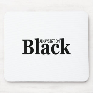 Always Bet On Black Funny Proud Black Woman Quote  Mouse Pad
