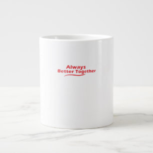 Always Better Together Classic Look  Large Coffee Mug