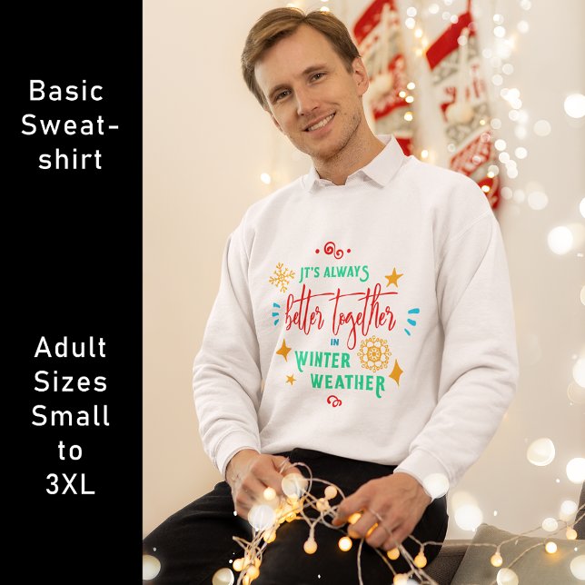 Always Better Together in Winter Weather Christmas Sweatshirt (Always Better Together in Winter Weather Christmas Sweatshirt)