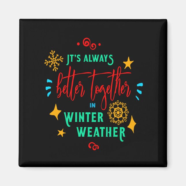 Always Better Together in Winter Weather Xmas, ZSG Magnet (Front)