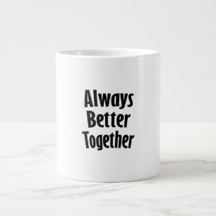 Always Better Together Timeless Classic  Large Coffee Mug