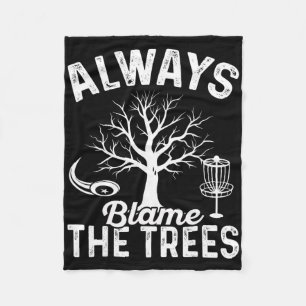 Always Blame The Trees Disc Golf Frisbee Golfer Di Fleece Blanket
