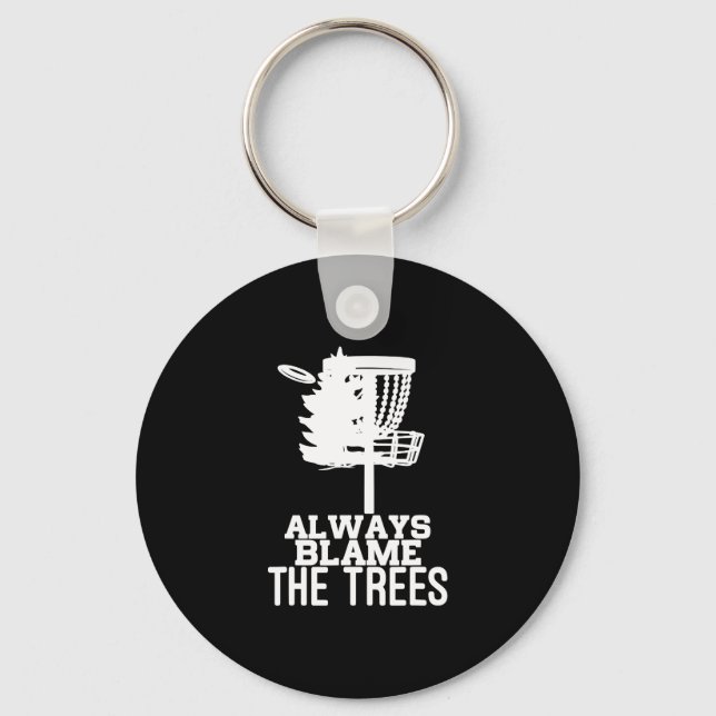 Always Blame The Trees Disc Golf Player Frisbee Go Key Ring (Front)