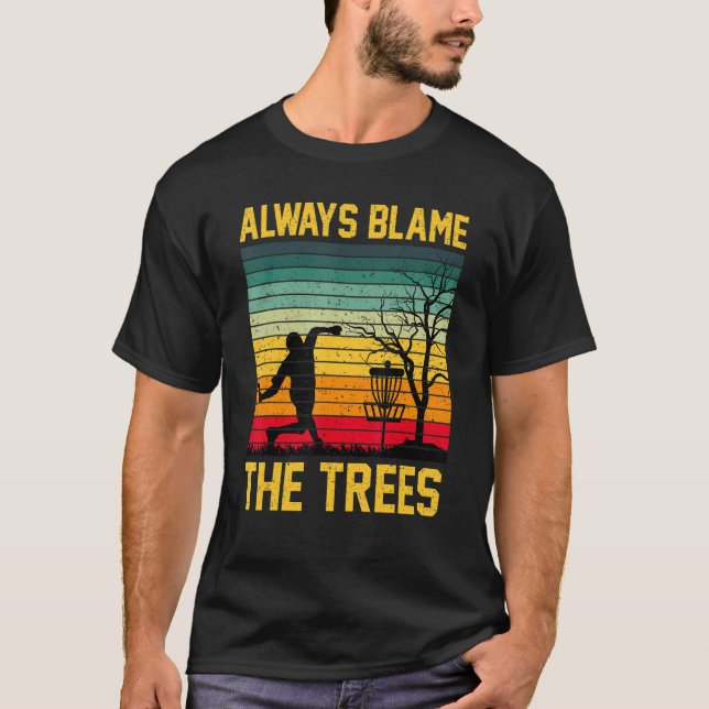 Always Blame The Trees Retro Frisbee Disc Golf App T-Shirt (Front)
