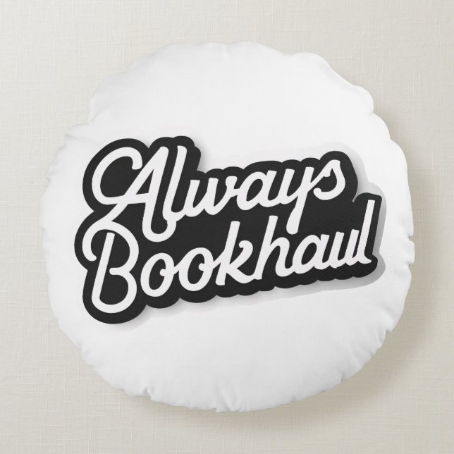 Always Bookhaul – Fun Design for Book Lovers Round Cushion (Front)