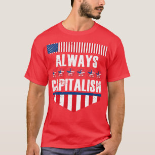 Always Capitalism T-Shirt