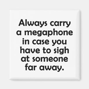 Always Carry a Megaphone Magnet