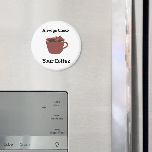 Always Check Your Coffee Mum Humour Magnet (In Situ (Fridge))