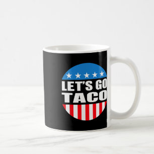 Always Chickens Out Let's Go Taco Funny Meme  Coffee Mug
