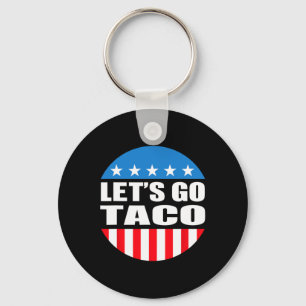 Always Chickens Out Let's Go Taco Funny Meme  Key Ring