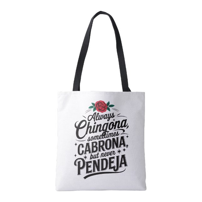Always Chingona Never Pendeja Tote Bag (Always Chingona Never Pendeja Tote Bag )