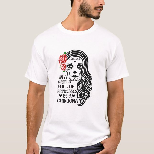 Always Chingona Sometimes Cabrona But Never Pendej T-Shirt (Front)