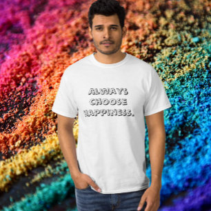 Always Choose Happiness T-Shirt