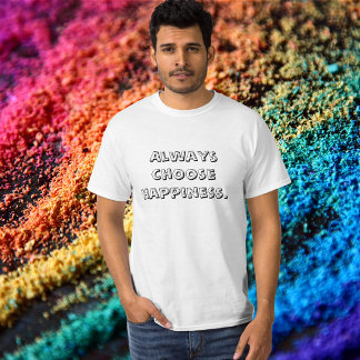 Always Choose Happiness T-Shirt
