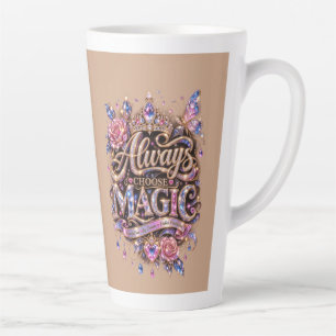 Always Choose Magic Sparkle Crystal Design Latte Mug